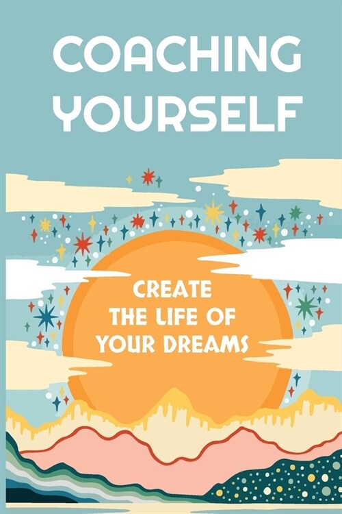 Coaching Yourself: Create The Life Of Your Dreams: Marketing Strategies (Paperback)