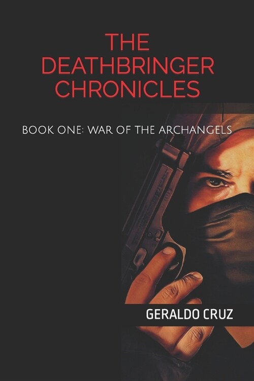 The Deathbringer Chronicles: (Book One: War of the Archangels) (Paperback)