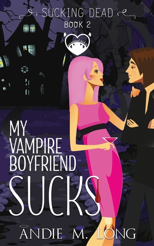 My Vampire Boyfriend Sucks: A Paranormal Chick Lit Novel (Paperback)