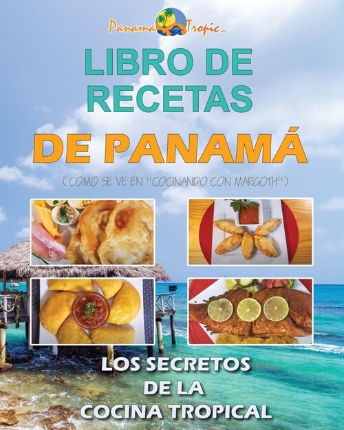 Libro de Recetas de Panam? Los Secretos de la Cocina Tropical (Paperback)