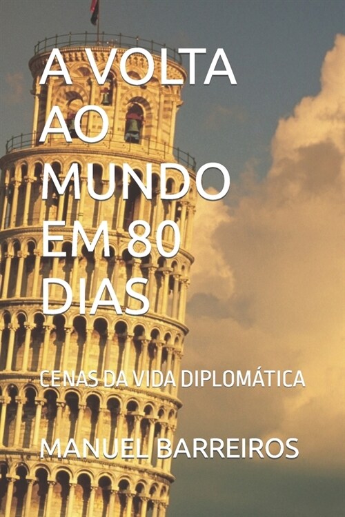 A VOLTA Ao Mundo Em 80 Dias: Cenas Da Vida Diplom?ica (Paperback)