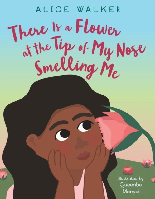 There Is a Flower at the Tip of My Nose Smelling Me (Hardcover)