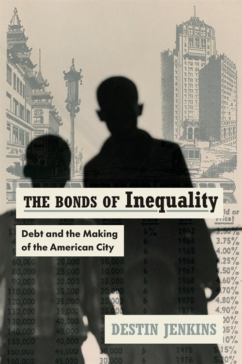 The Bonds of Inequality: Debt and the Making of the American City (Paperback)