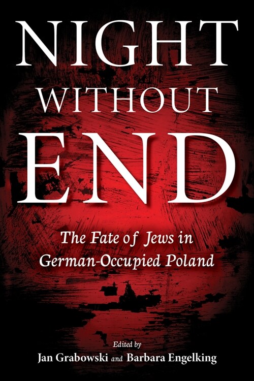 Night Without End: The Fate of Jews in German-Occupied Poland (Paperback)