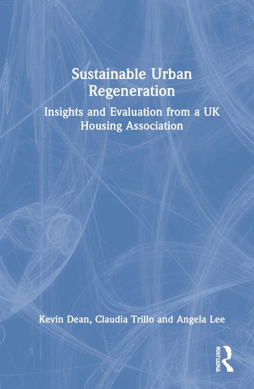 Sustainable Urban Regeneration : Insights and Evaluation from a UK Housing Association (Hardcover)