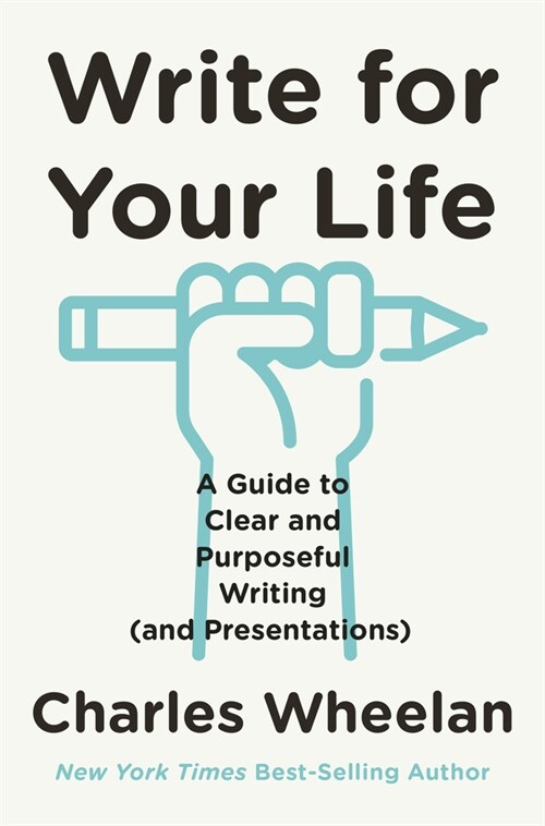 Write for Your Life: A Guide to Clear and Purposeful Writing (and Presentations) (Hardcover)