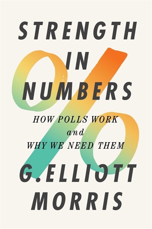 Strength in Numbers: How Polls Work and Why We Need Them (Hardcover)