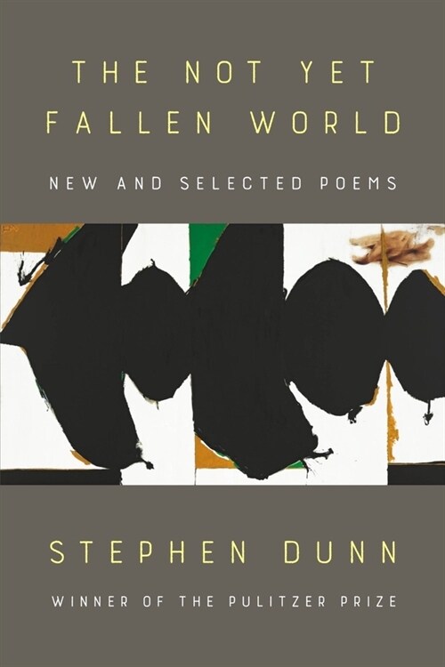 The Not Yet Fallen World: New and Selected Poems (Hardcover)