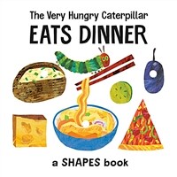 The Very Hungry Caterpillar Eats Dinner: A Shapes Book (Board Book)