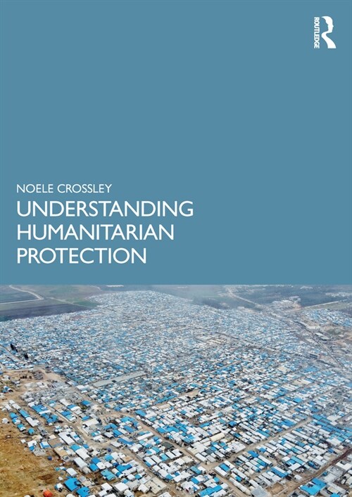 Understanding Humanitarian Protection (Paperback)