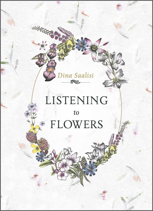 Listening to Flowers: Positive Affirmations to Invoke the Healing Energy of the 38 Bach Flowers (Other)