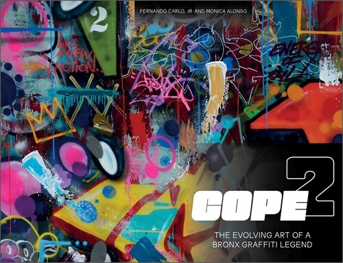 Cope2: The Evolving Art of a Bronx Graffiti Legend (Hardcover)