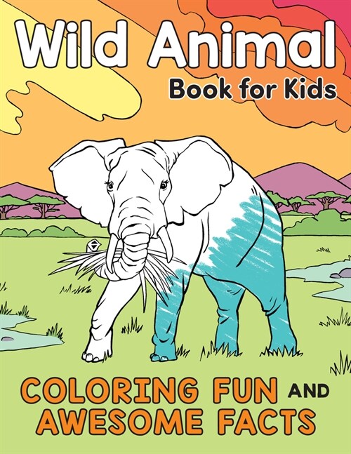 Wild Animal Book for Kids: Coloring Fun and Awesome Facts (Paperback)