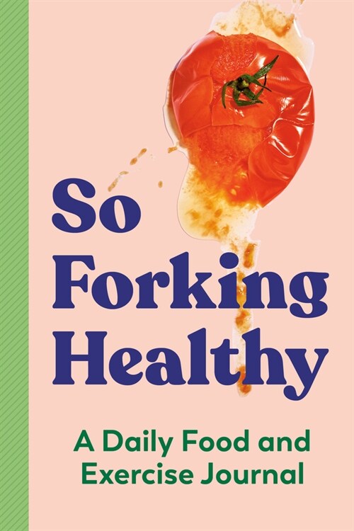 So Forking Healthy: A Daily Food and Exercise Journal (Paperback)
