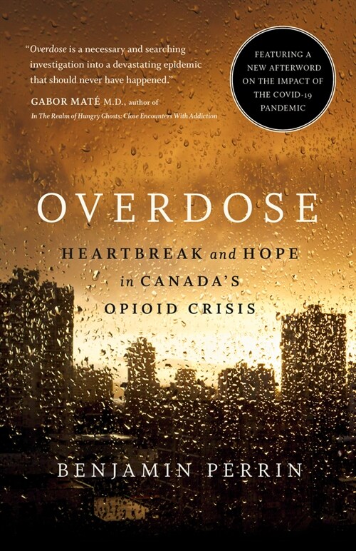Overdose: Heartbreak and Hope in Canadas Opioid Crisis (Paperback)