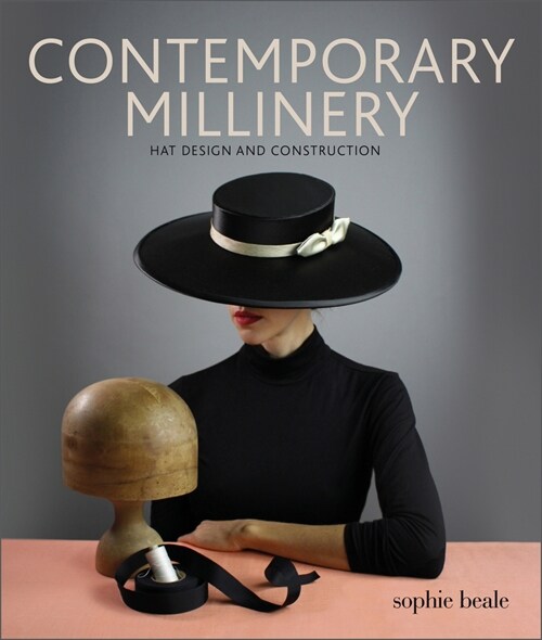 Contemporary Millinery: Hat Design and Construction (Paperback)