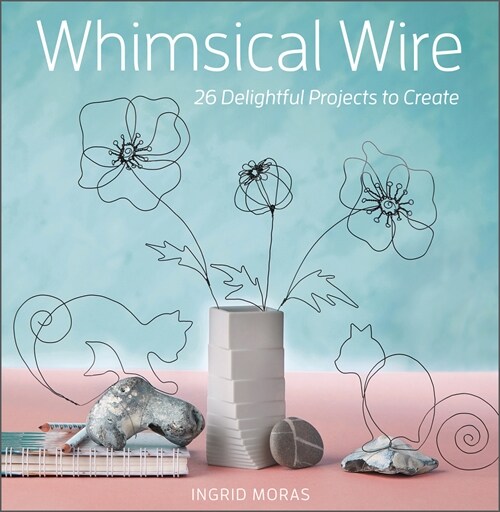 Whimsical Wire: 26 Delightful Projects to Create (Paperback)