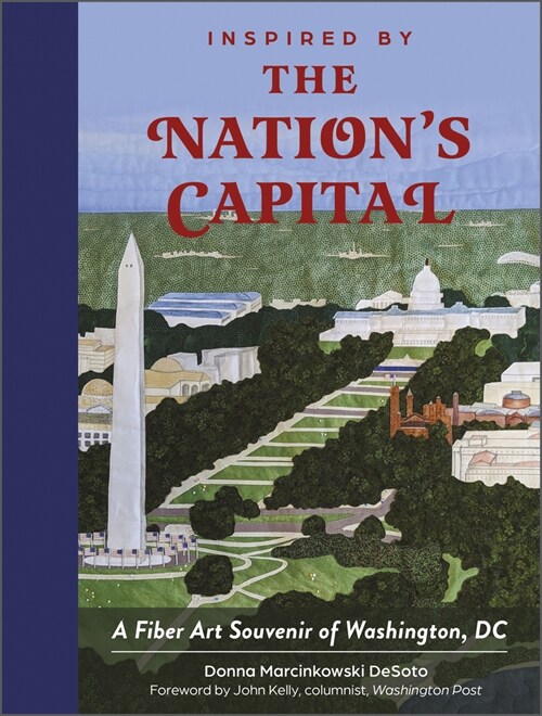 Inspired by the Nations Capital: A Fiber Art Souvenir of Washington, DC (Hardcover)