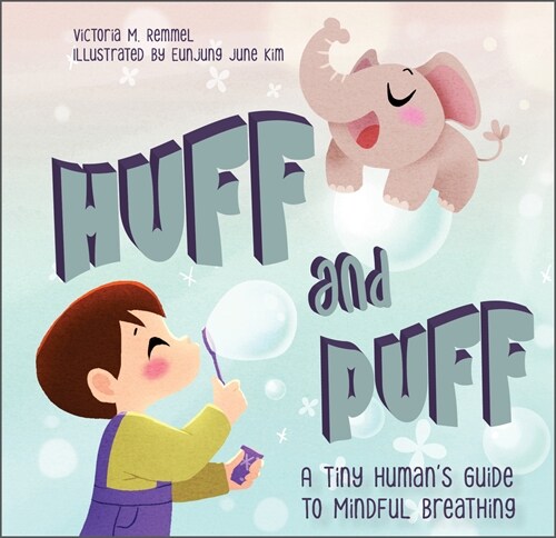 Huff and Puff: A Tiny Humans Guide to Mindful Breathing (Board Books)