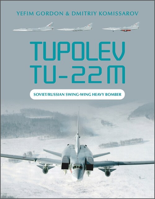 Tupolev Tu-22m: Soviet/Russian Swing-Wing Heavy Bomber (Hardcover)