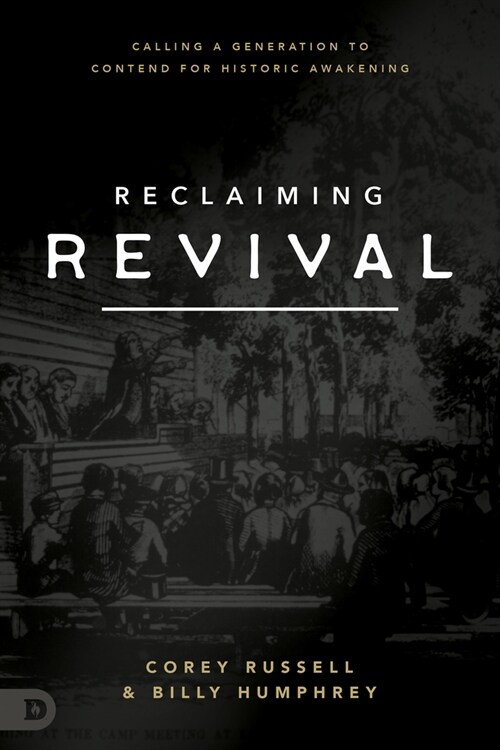 Reclaiming Revival: Calling a Generation to Contend for Historic Awakening (Paperback)