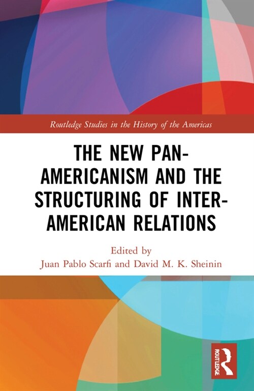 The New Pan-Americanism and the Structuring of Inter-American Relations (Hardcover)