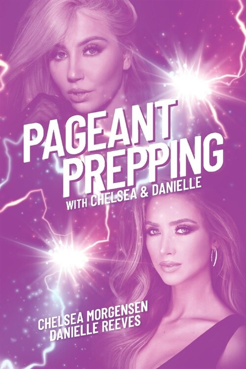 Pageant Prepping with Chelsea & Danielle (Paperback)