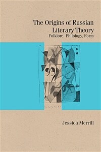 The origins of Russian literary theory : folklore, philology, form