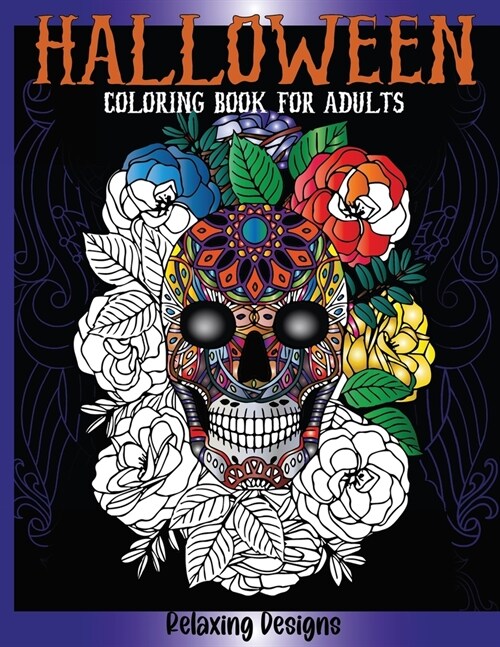 Relaxing Halloween Coloring Book for Adults: 50 Relaxing Designs with Zombies, Ghosts, Haunted Houses, Witches and More/25 Illustrations with Black Ba (Paperback)