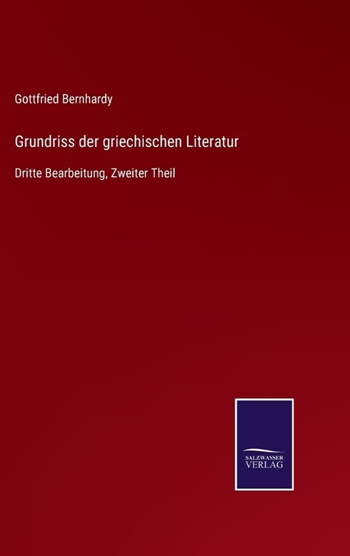 Grundriss der griechischen Literatur: Dritte Bearbeitung, Zweiter Theil (Hardcover)