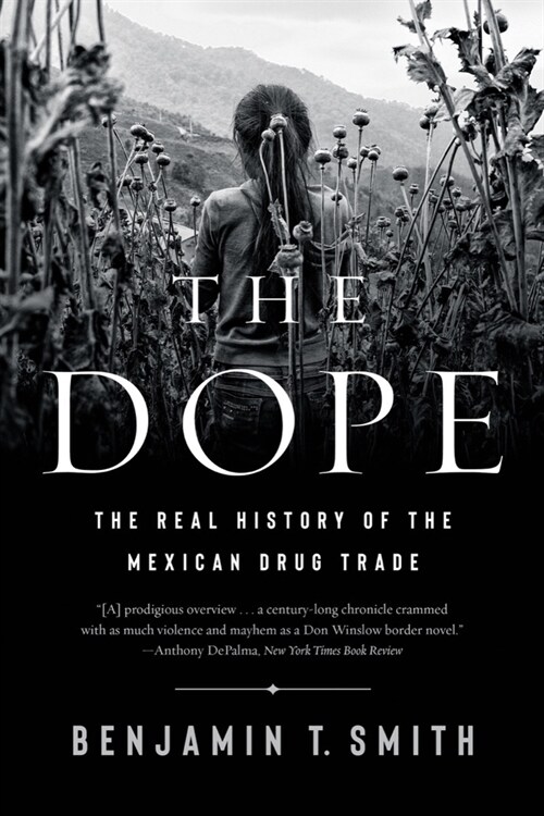 The Dope: The Real History of the Mexican Drug Trade (Paperback)