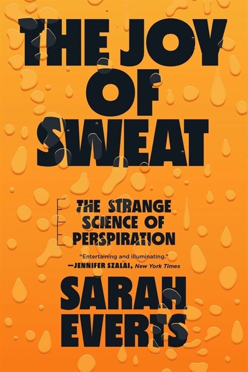 The Joy of Sweat: The Strange Science of Perspiration (Paperback)