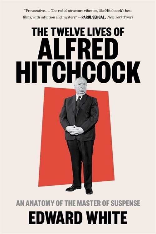 The Twelve Lives of Alfred Hitchcock: An Anatomy of the Master of Suspense (Paperback)