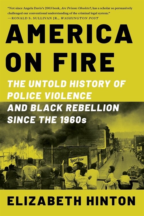 America on Fire: The Untold History of Police Violence and Black Rebellion Since the 1960s (Paperback)