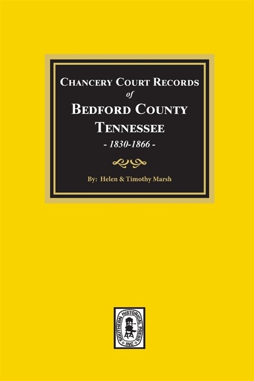 Chancery Court Records of Bedford County, Tennessee, 1830-1866 (Paperback)