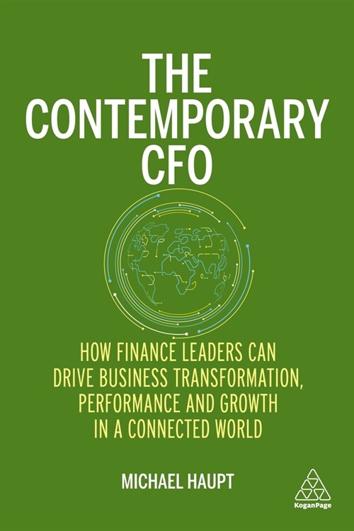 The Contemporary CFO : How Finance Leaders Can Drive Business Transformation, Performance and Growth in a Connected World (Hardcover)