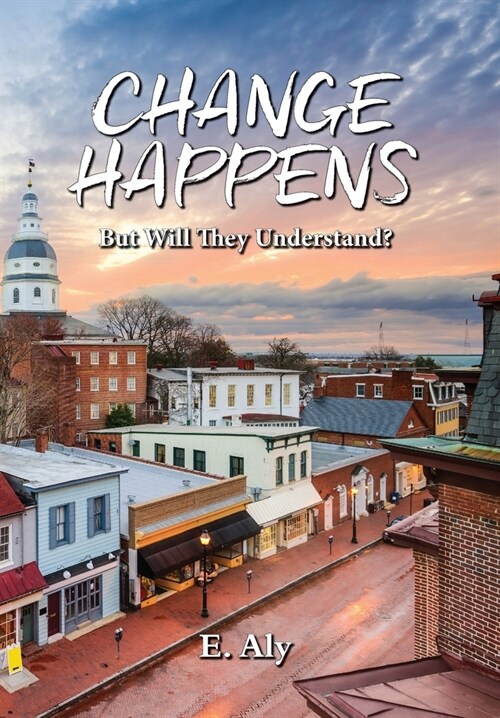 CHANGE HAPPENS But Will They Understand? (Hardcover)