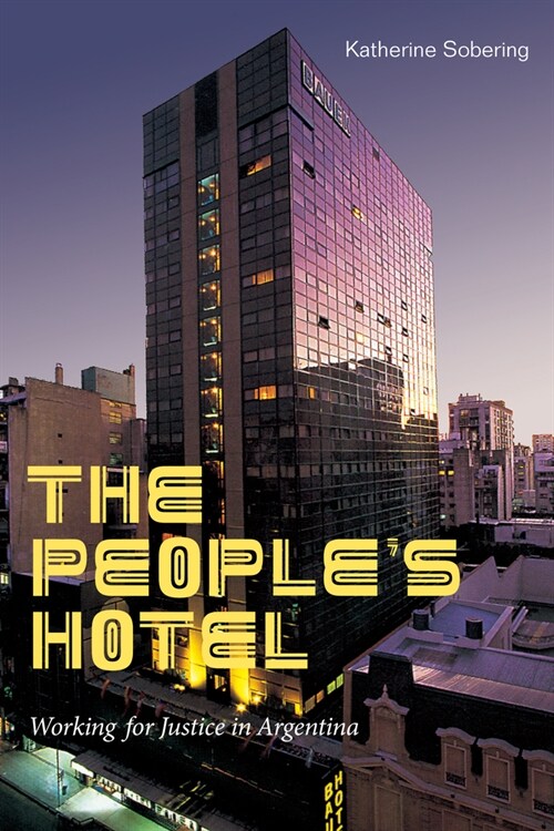 The Peoples Hotel: Working for Justice in Argentina (Paperback)