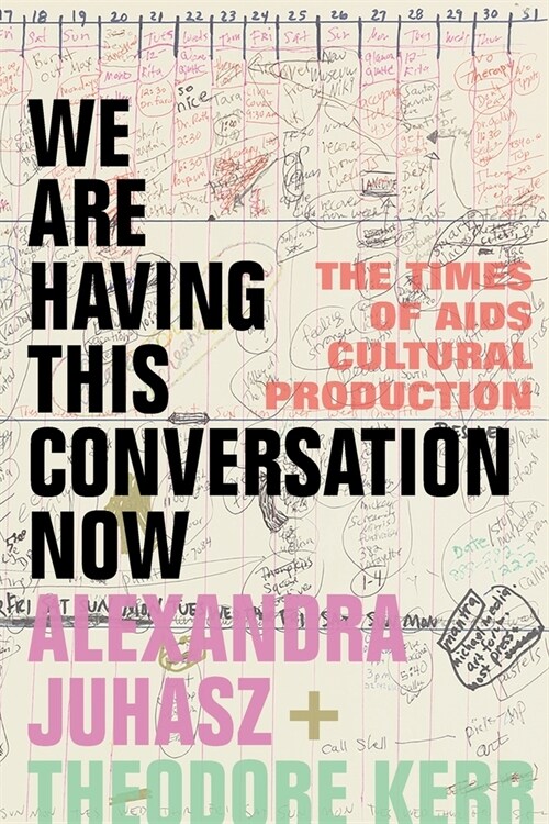 We Are Having This Conversation Now: The Times of AIDS Cultural Production (Paperback)