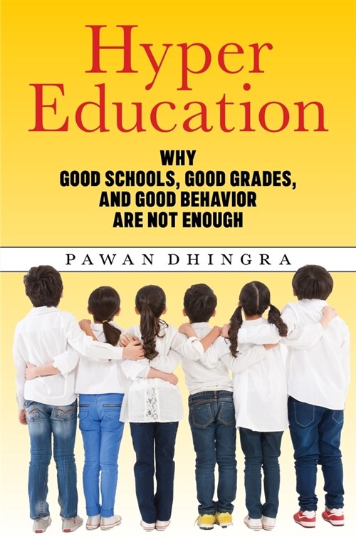 Hyper Education: Why Good Schools, Good Grades, and Good Behavior Are Not Enough (Paperback)