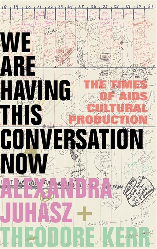 We Are Having This Conversation Now: The Times of AIDS Cultural Production (Hardcover)