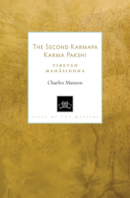 The Second Karmapa Karma Pakshi: Tibetan Mahasiddha (Paperback)