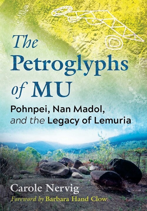 The Petroglyphs of Mu: Pohnpei, Nan Madol, and the Legacy of Lemuria (Paperback)