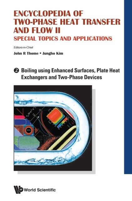 Encyclopedia of Two-Phase Heat Transfer and Flow II: Special Topics and Applications - Volume 2: Boiling Using Enhanced Surfaces, Plate Heat Exchanger (Hardcover)