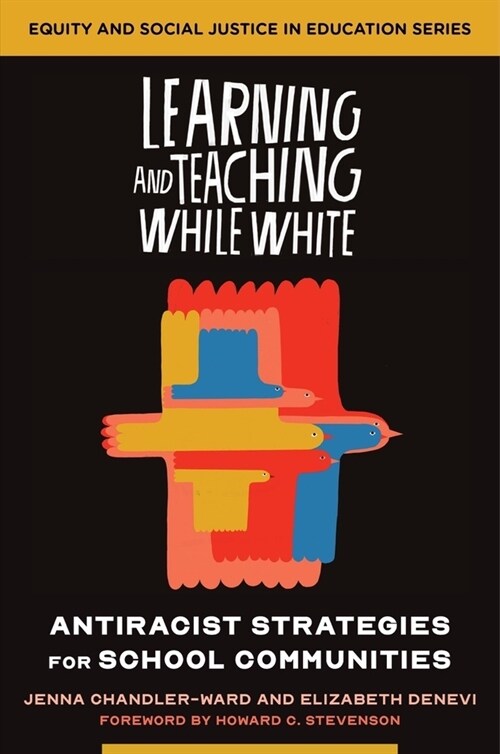 Learning and Teaching While White: Antiracist Strategies for School Communities (Paperback)