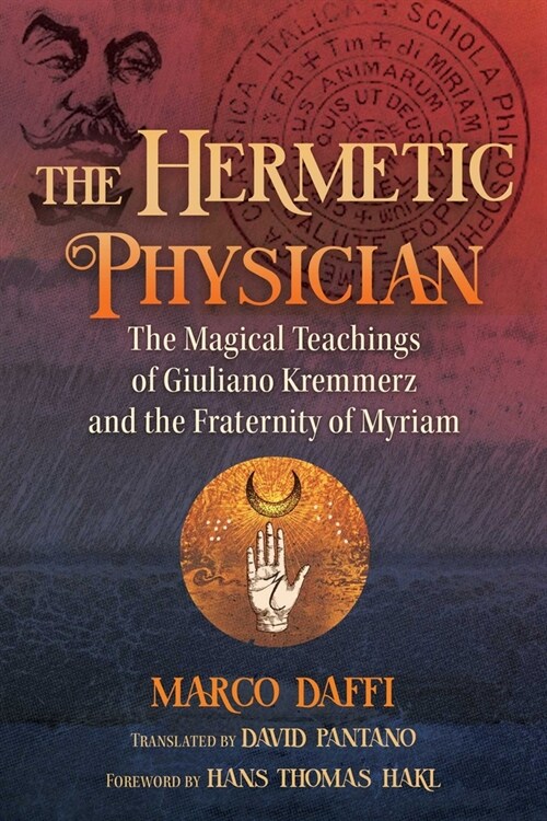 The Hermetic Physician: The Magical Teachings of Giuliano Kremmerz and the Fraternity of Myriam (Hardcover)