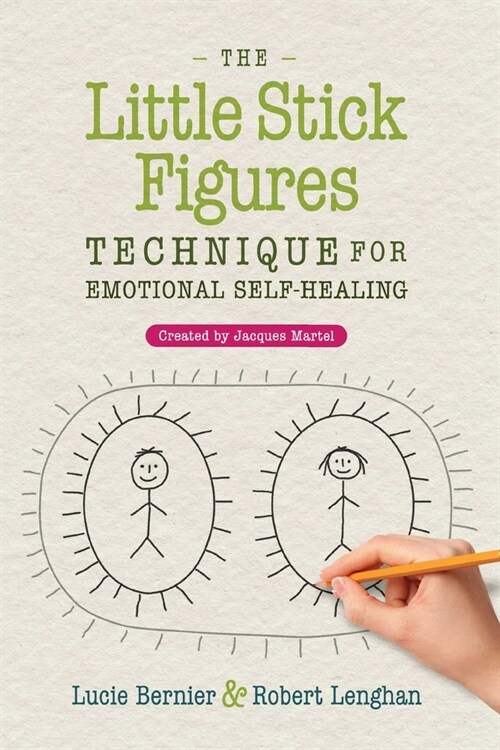 The Little Stick Figures Technique for Emotional Self-Healing: Created by Jacques Martel (Paperback, 2, Edition, New of)