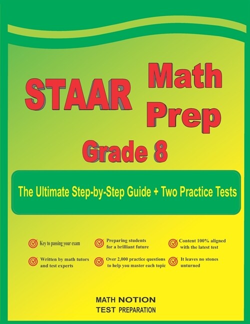 STAAR Math Prep Grade 8: The Ultimate Step by Step Guide Plus Two Full-Length STAAR Practice Tests (Paperback)