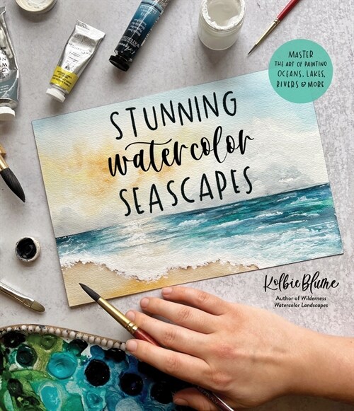 Stunning Watercolor Seascapes: Master the Art of Painting Oceans, Rivers, Lakes and More (Paperback)