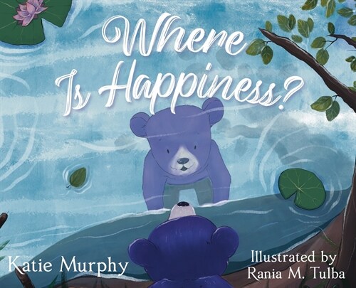 Where is Happiness?: A Little Bear Uncovers a Big Surprise! (Hardcover)